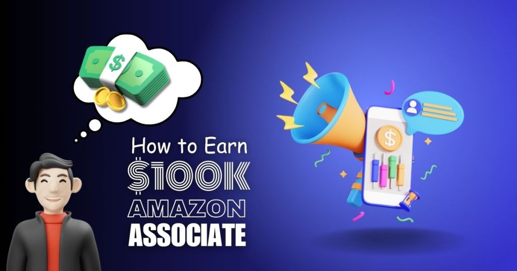How to Start Amazon Associate affiliate and earn $100k A month.