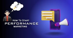 How TO Start performance marketing